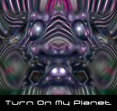 Turn On My Planet