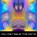 You Can Save The World